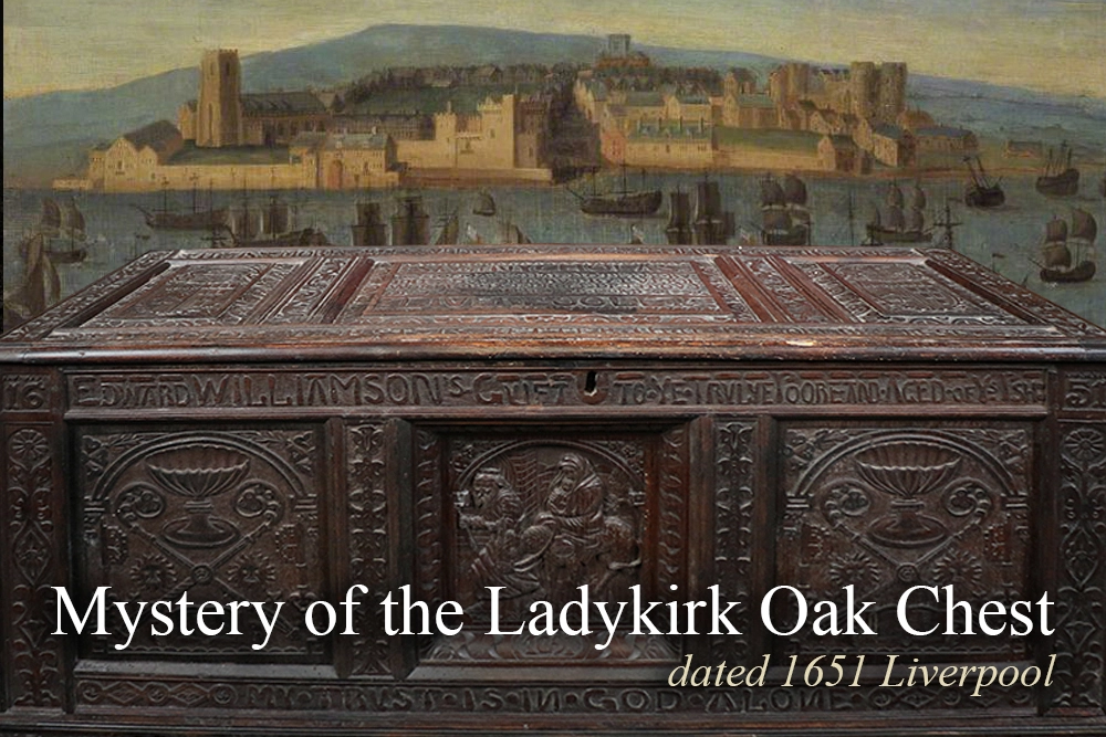 Mystery of the Ladykirk Oak Chest, dated 1651 Liverpool